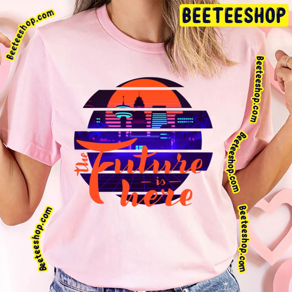 The Future Is Here Trending Unisex T-Shirt The Future Is Here Trending Unisex T-Shirt