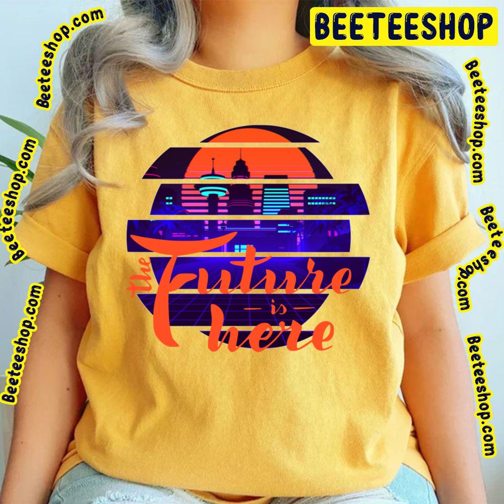 The Future Is Here Trending Unisex T-Shirt The Future Is Here Trending Unisex T-Shirt