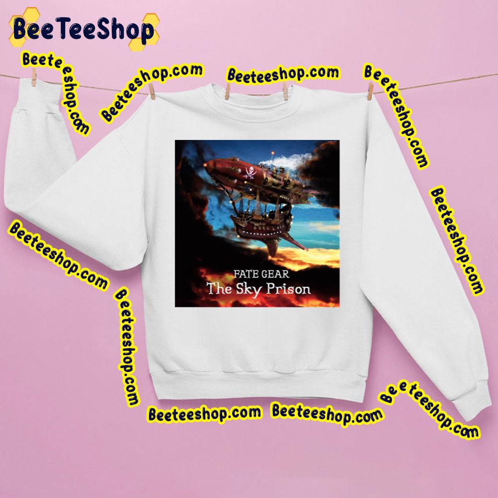 The Sky Prison 2021 Fate Gear Trending Unisex Sweatshirt The Sky Prison 2021 Fate Gear Trending Unisex Sweatshirt