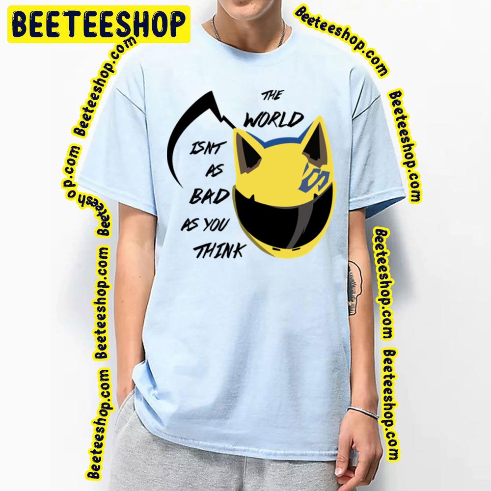 The World Isn't As Bad As You Think Celty Durarara Trending Unisex T-Shirt The World Isn't As Bad As You Think Celty Durarara Trending Unisex T-Shirt