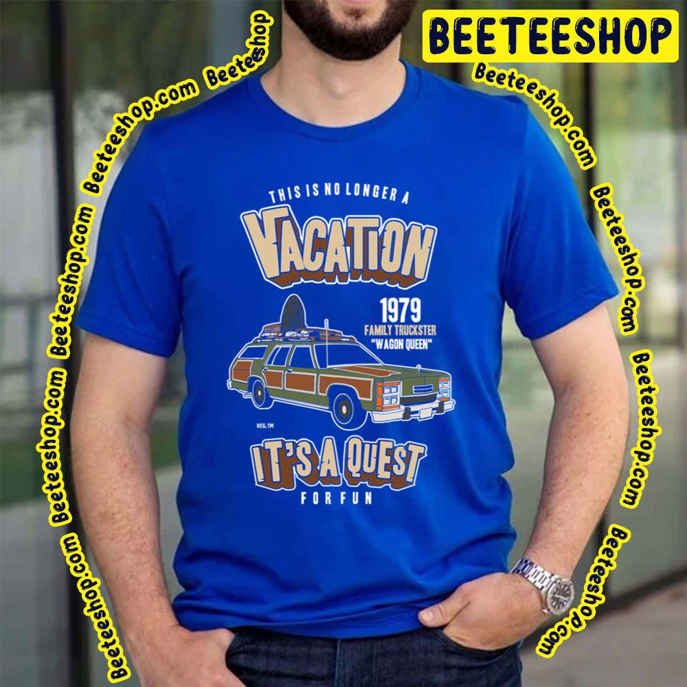 This Is No Longer A Vacation Wagon It's A Quest Forfun Trending Unisex T-Shirt This Is No Longer A Vacation Wagon It's A Quest Forfun Trending Unisex T-Shirt