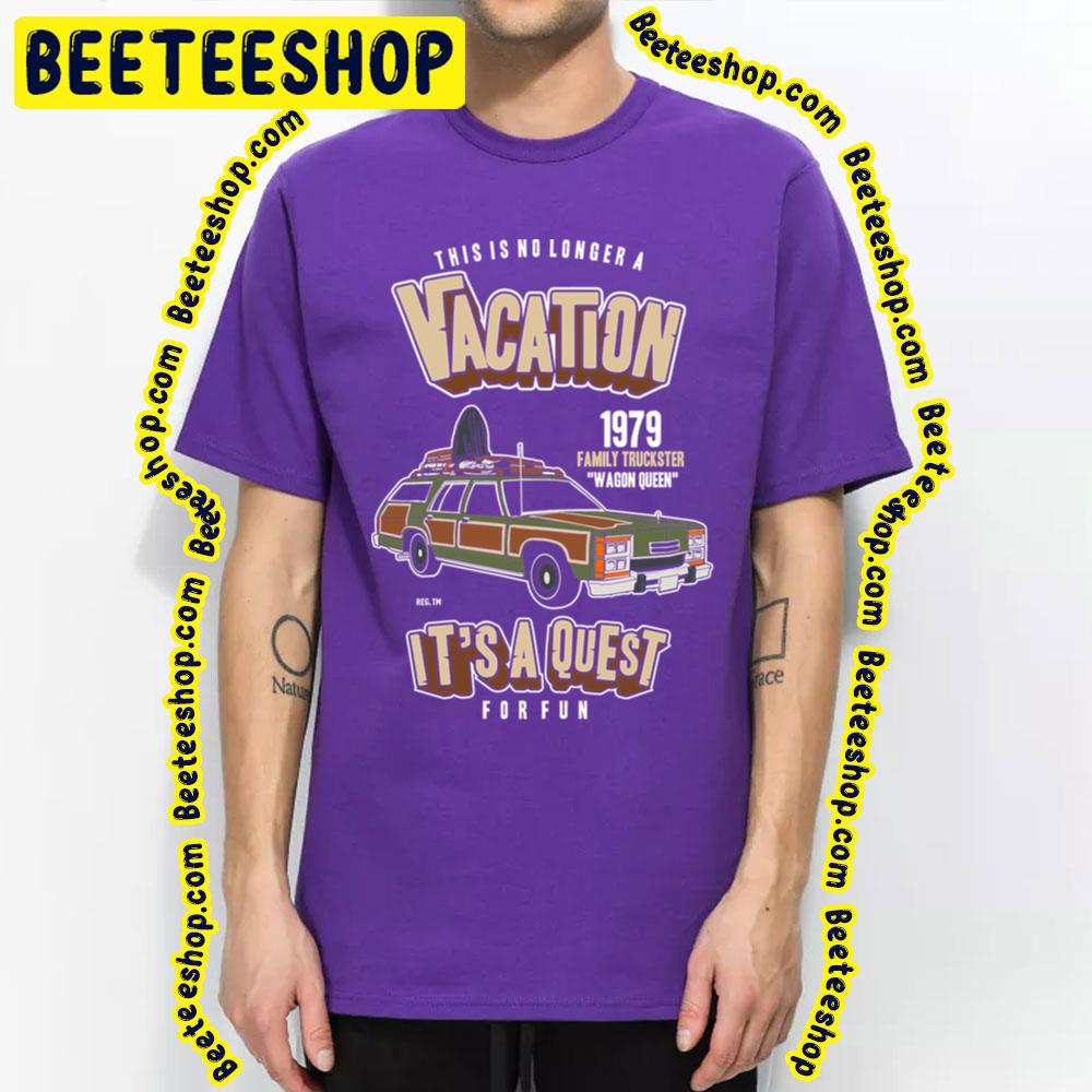 This Is No Longer A Vacation Wagon It's A Quest Forfun Trending Unisex T-Shirt This Is No Longer A Vacation Wagon It's A Quest Forfun Trending Unisex T-Shirt