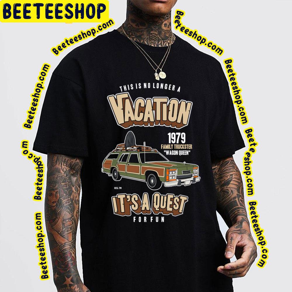 This Is No Longer A Vacation Wagon It's A Quest Forfun Trending Unisex T-Shirt This Is No Longer A Vacation Wagon It's A Quest Forfun Trending Unisex T-Shirt