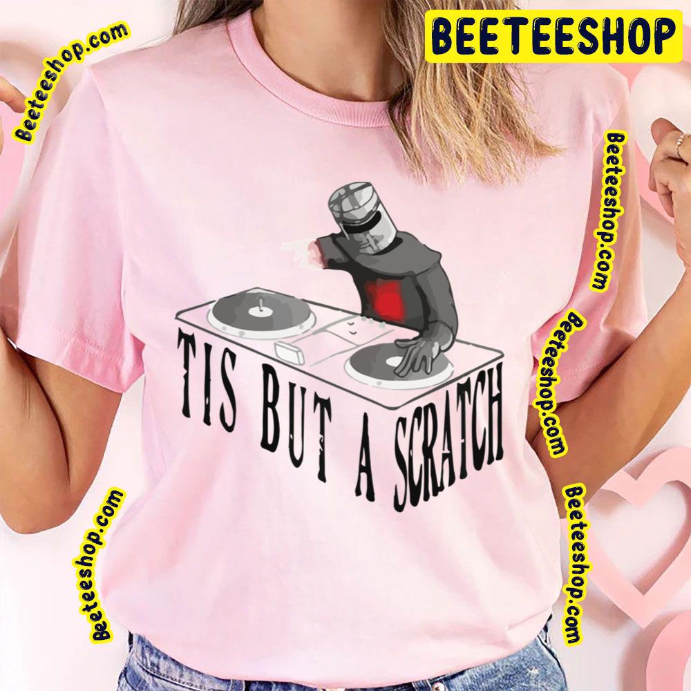 Tis But A Scratch Trending Unisex T-Shirt Tis But A Scratch Trending Unisex T-Shirt