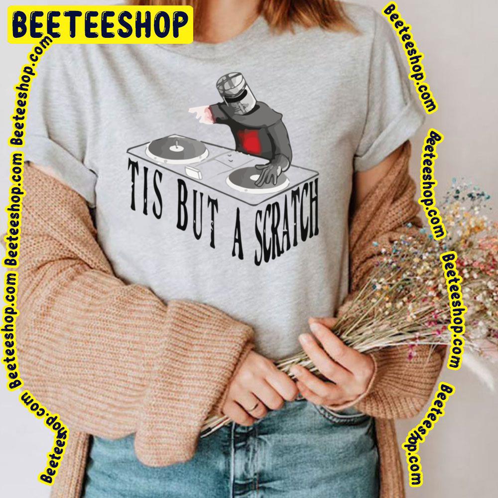 Tis But A Scratch Trending Unisex T-Shirt Tis But A Scratch Trending Unisex T-Shirt