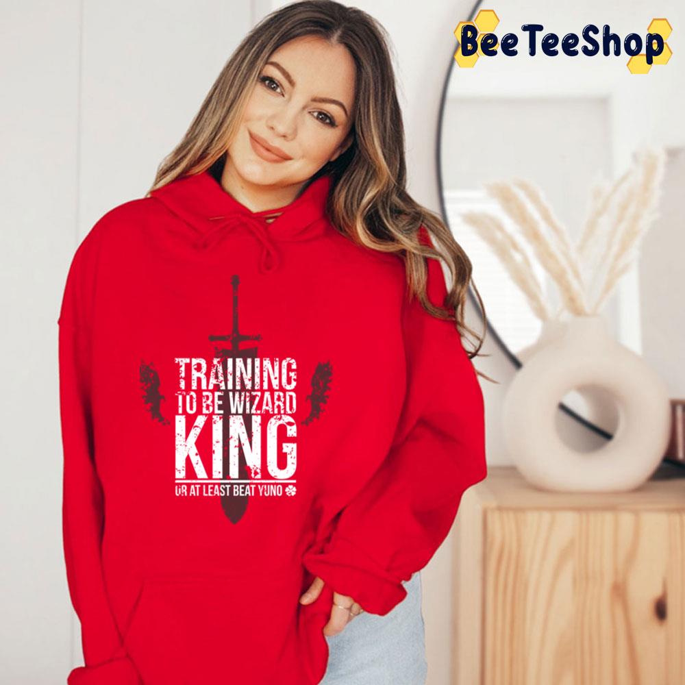 Training To Be Wizard King Or At Least Beat Yuno Trending Unisex T-Shirt Training To Be Wizard King Or At Least Beat Yuno Trending Unisex T-Shirt