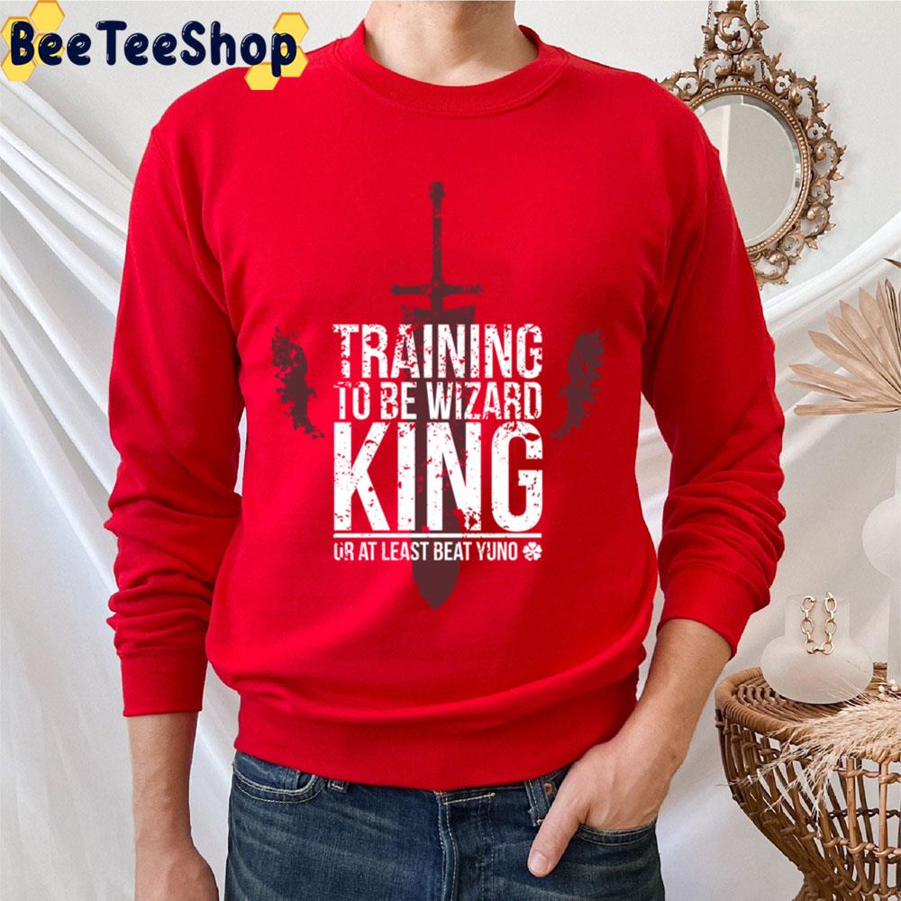 Training To Be Wizard King Or At Least Beat Yuno Trending Unisex T-Shirt Training To Be Wizard King Or At Least Beat Yuno Trending Unisex T-Shirt