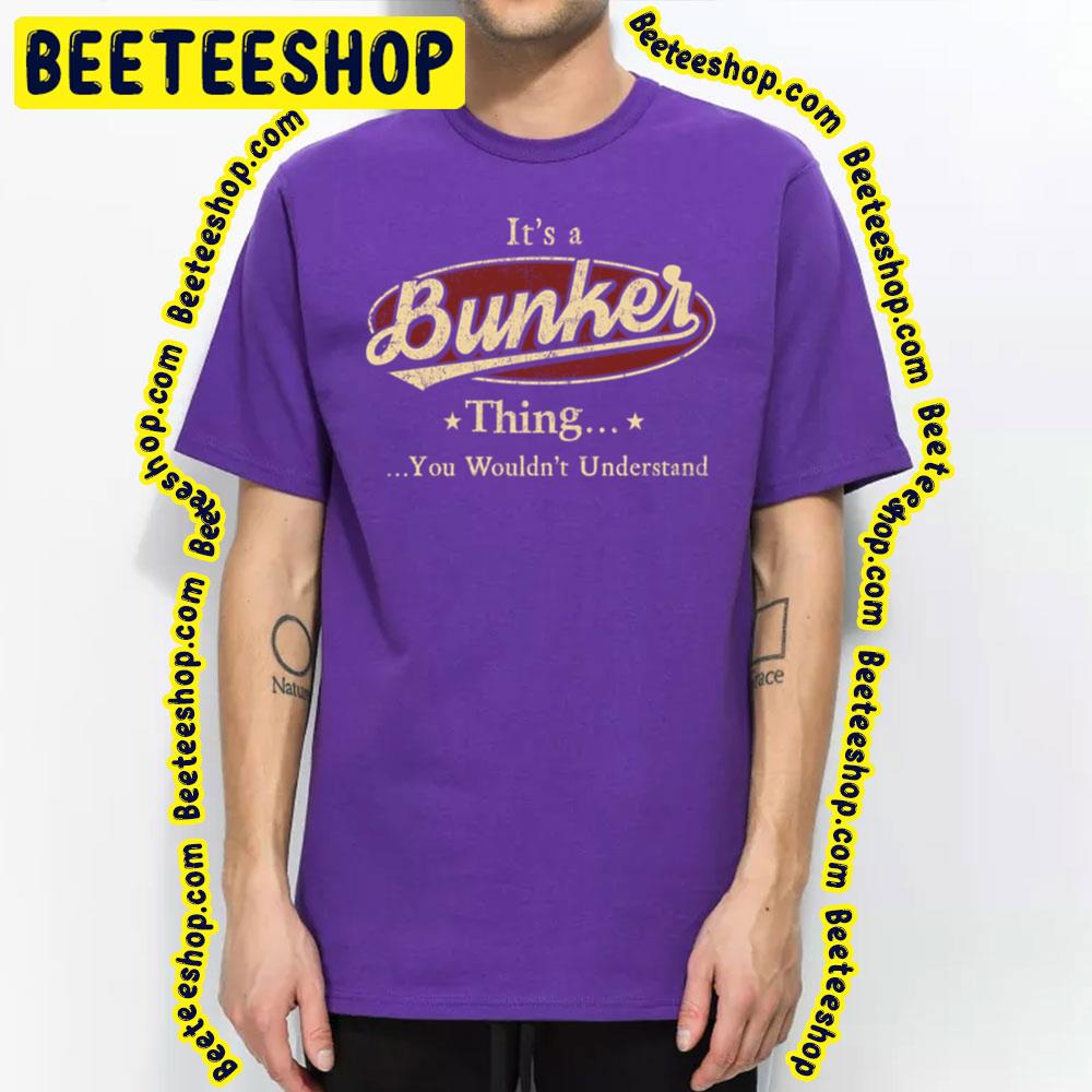 Vintage Bunker Thing You Wouldn't Understand Trending Unisex T-Shirt Vintage Bunker Thing You Wouldn't Understand Trending Unisex T-Shirt