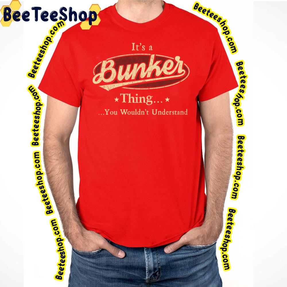 Vintage Bunker Thing You Wouldn't Understand Trending Unisex T-Shirt Vintage Bunker Thing You Wouldn't Understand Trending Unisex T-Shirt
