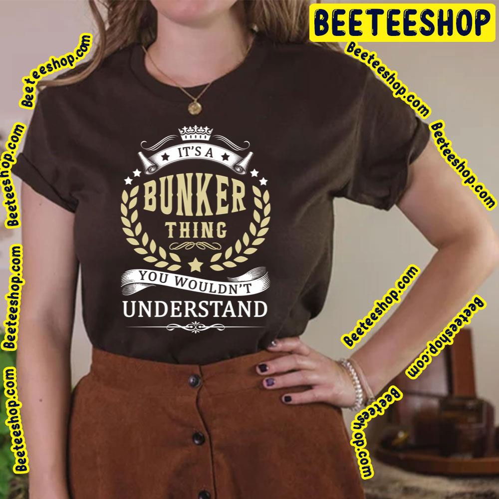 Vintage It's A Bunker Thing You Wouldn't Understand Trending Unisex T-Shirt Vintage It's A Bunker Thing You Wouldn't Understand Trending Unisex T-Shirt