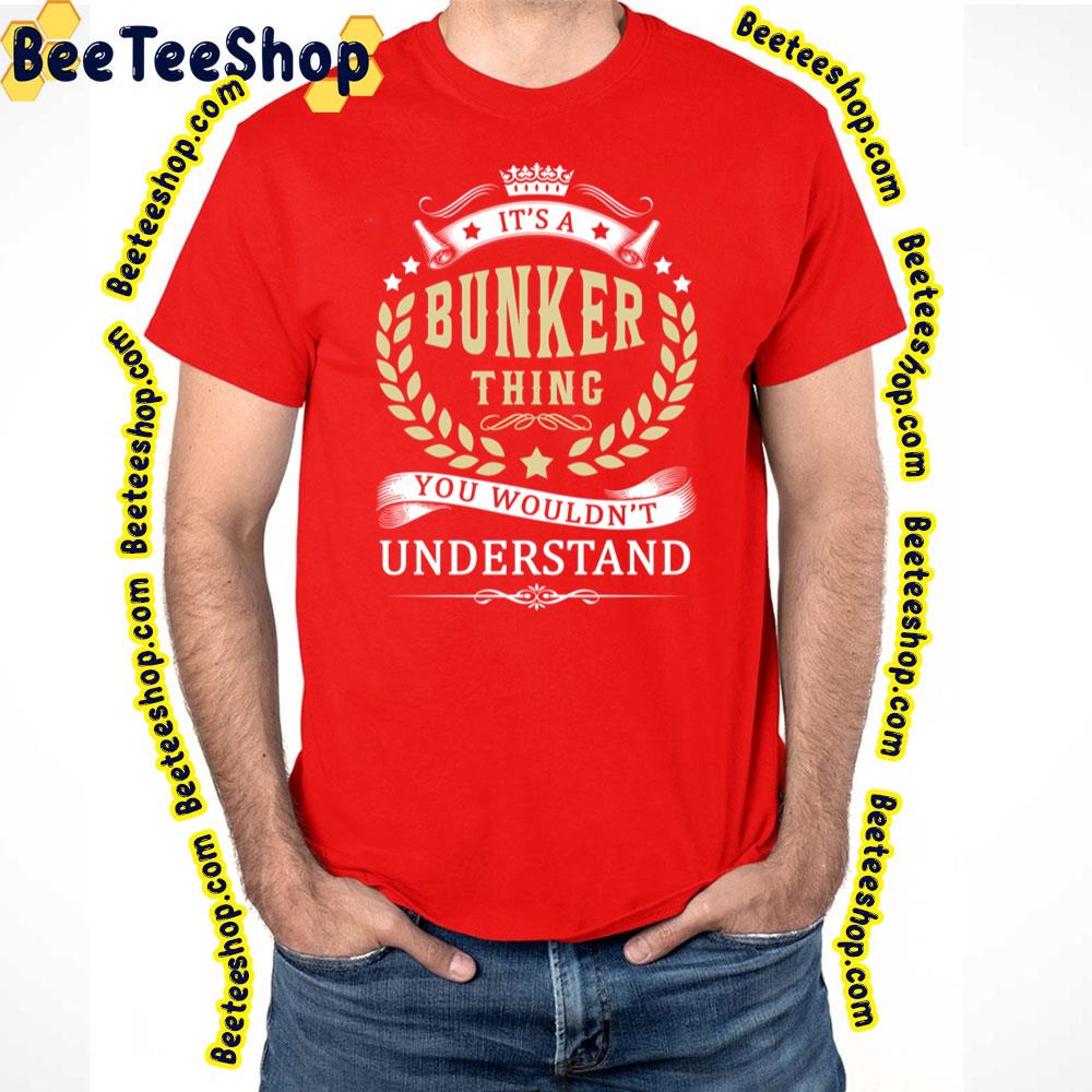 Vintage It's A Bunker Thing You Wouldn't Understand Trending Unisex T-Shirt Vintage It's A Bunker Thing You Wouldn't Understand Trending Unisex T-Shirt