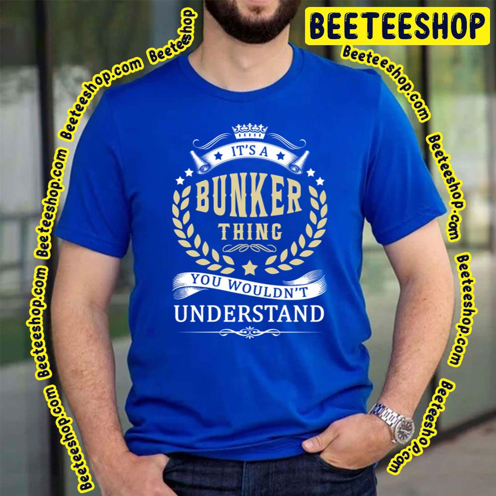 Vintage It's A Bunker Thing You Wouldn't Understand Trending Unisex T-Shirt Vintage It's A Bunker Thing You Wouldn't Understand Trending Unisex T-Shirt