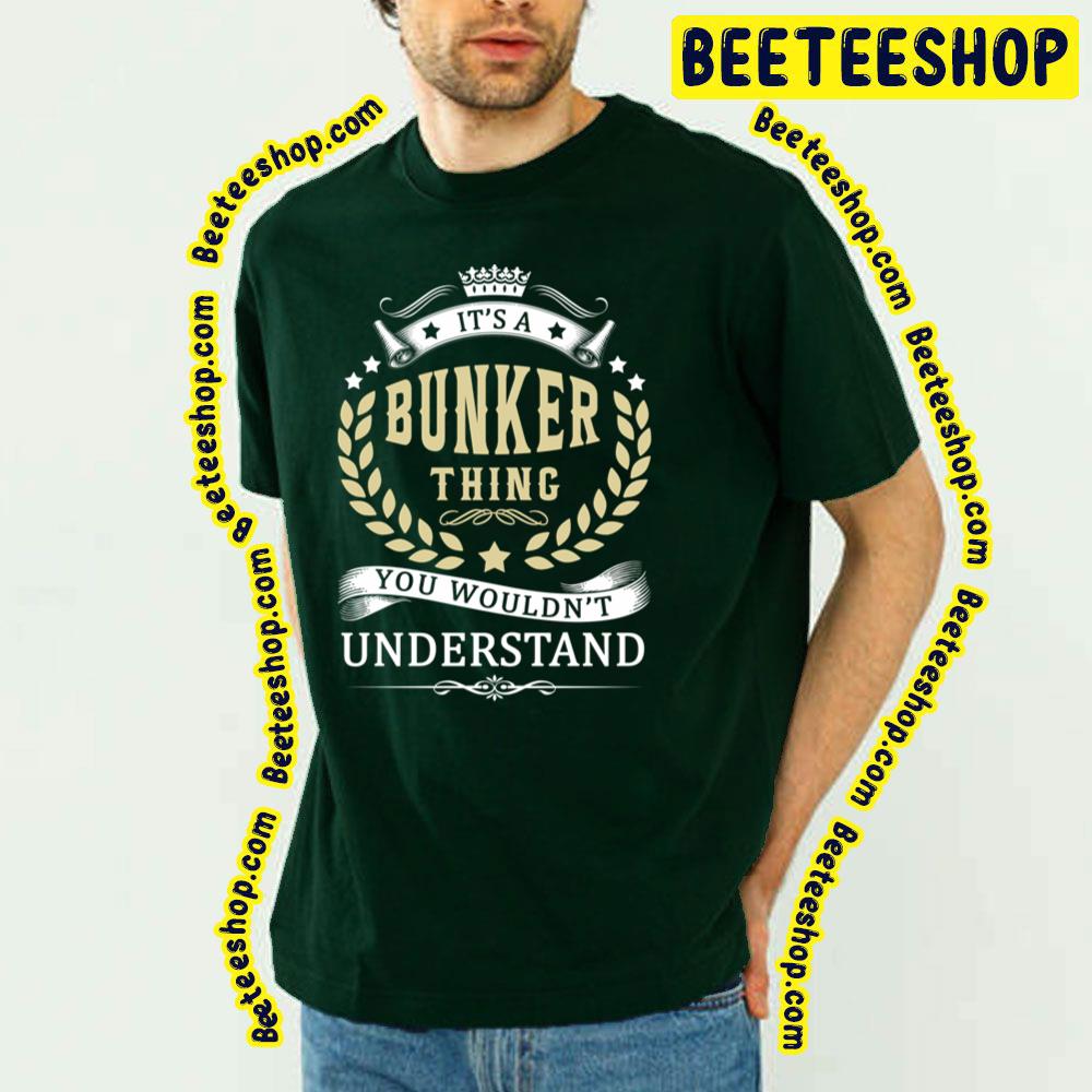 Vintage It's A Bunker Thing You Wouldn't Understand Trending Unisex T-Shirt Vintage It's A Bunker Thing You Wouldn't Understand Trending Unisex T-Shirt
