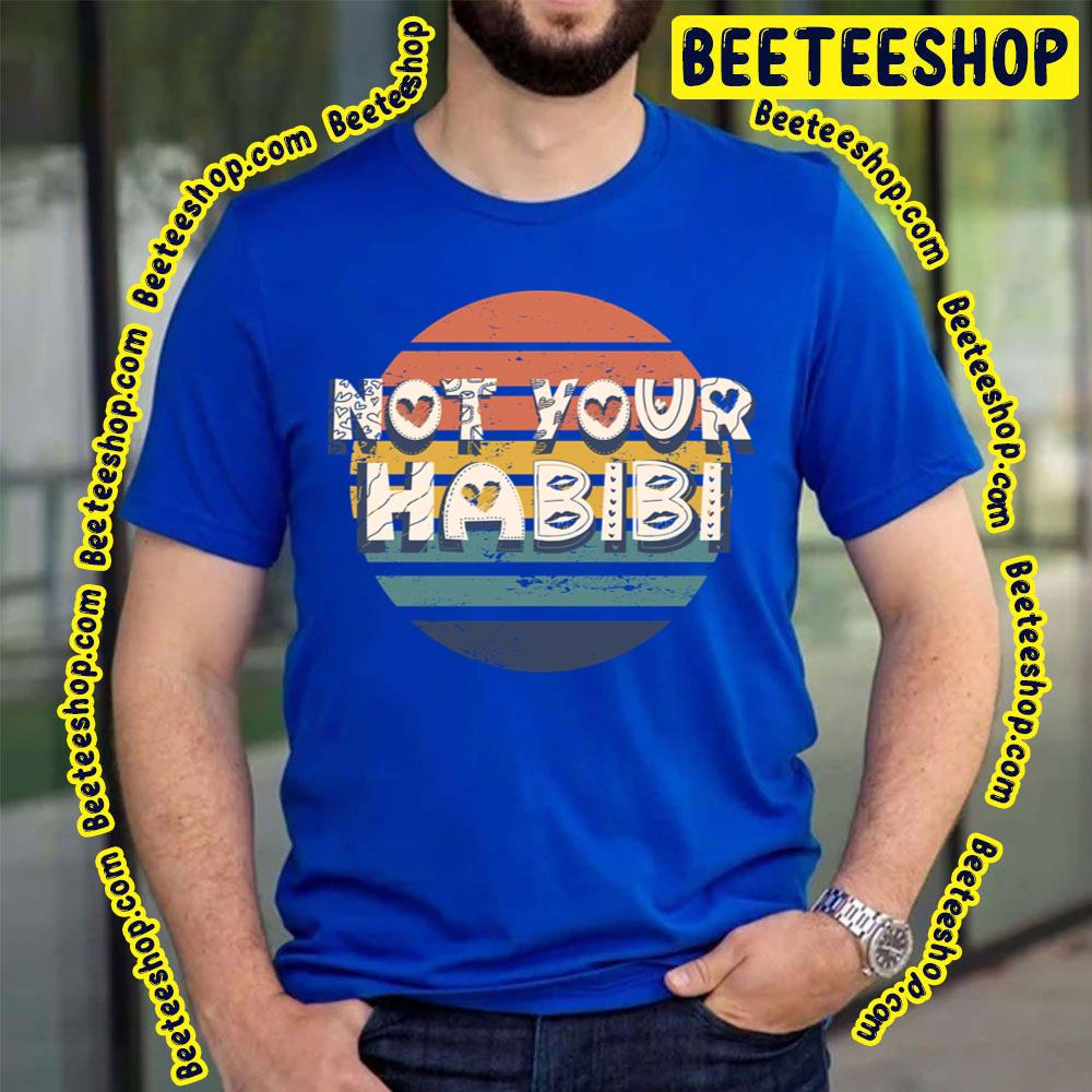 Vintage Not Your Habibi Trending Unisex T-Shirt Vintage Not Your Habibi Trending Unisex T-Shirt