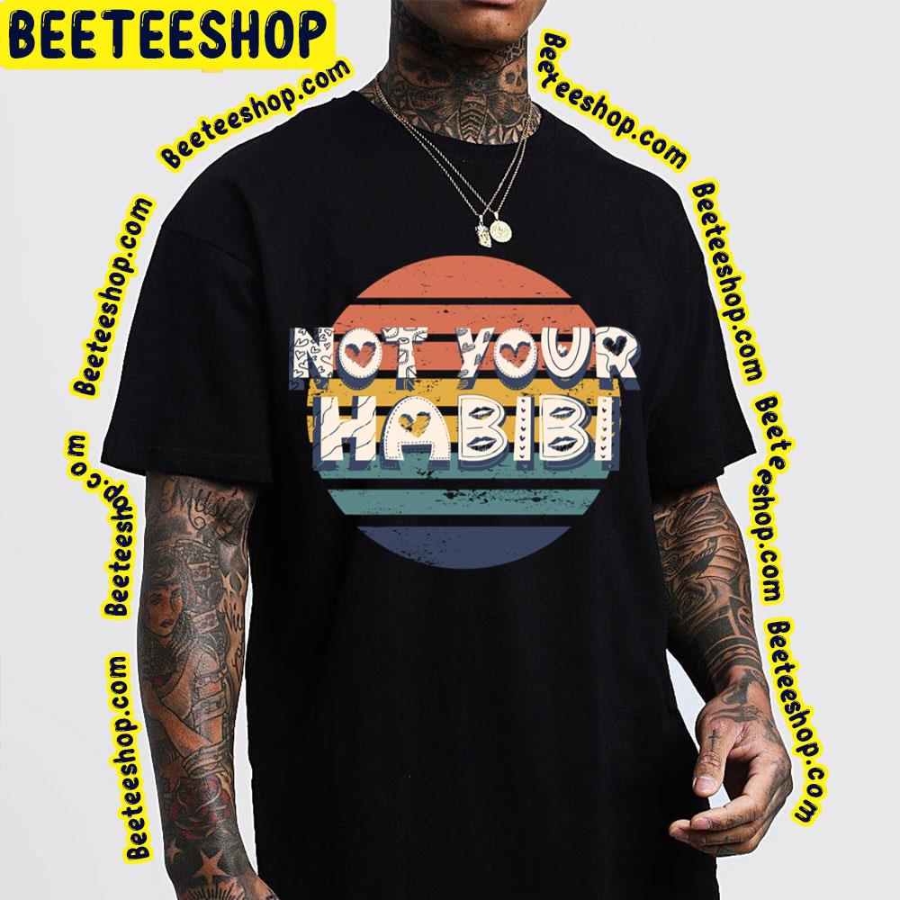 Vintage Not Your Habibi Trending Unisex T-Shirt Vintage Not Your Habibi Trending Unisex T-Shirt