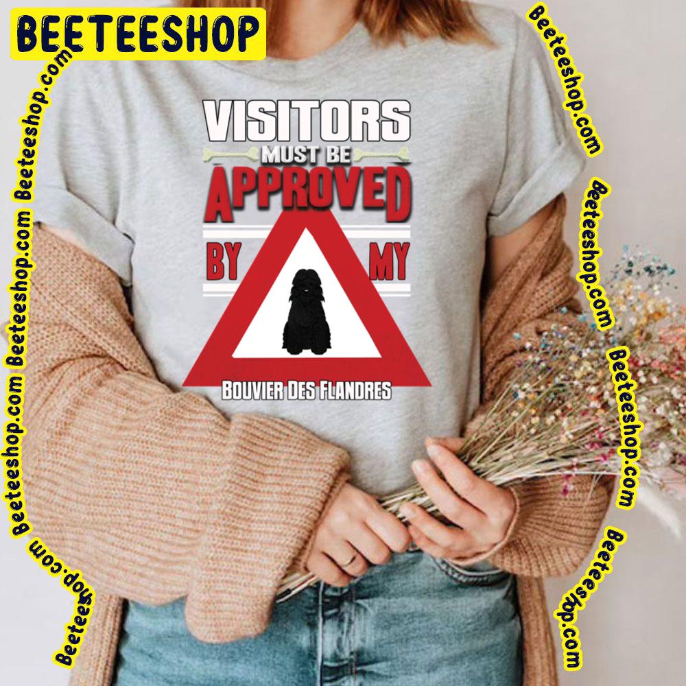 Visitors Must Be Approved By My Bouvier Des Flandres Trending Unisex T-Shirt Visitors Must Be Approved By My Bouvier Des Flandres Trending Unisex T-Shirt