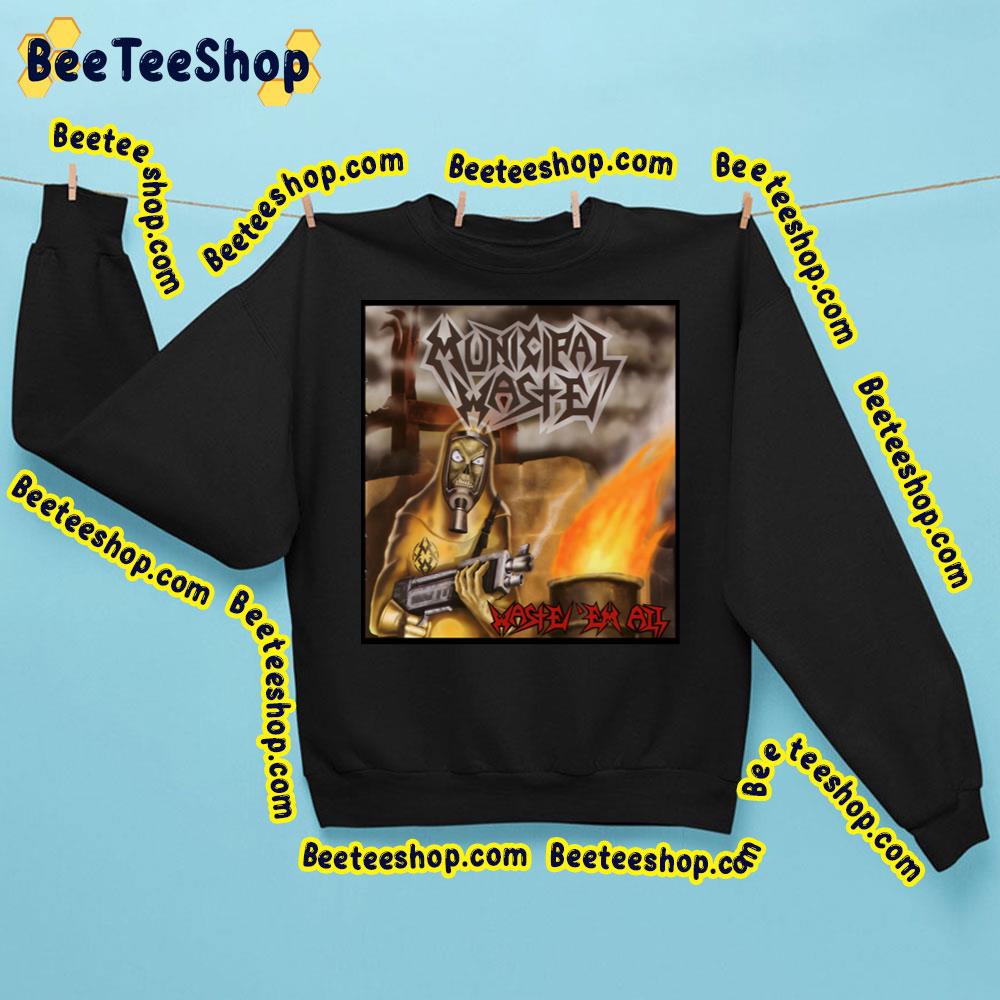 Waste 'Em All Municipal Waste Trending Unisex Sweatshirt Waste 'Em All Municipal Waste Trending Unisex Sweatshirt