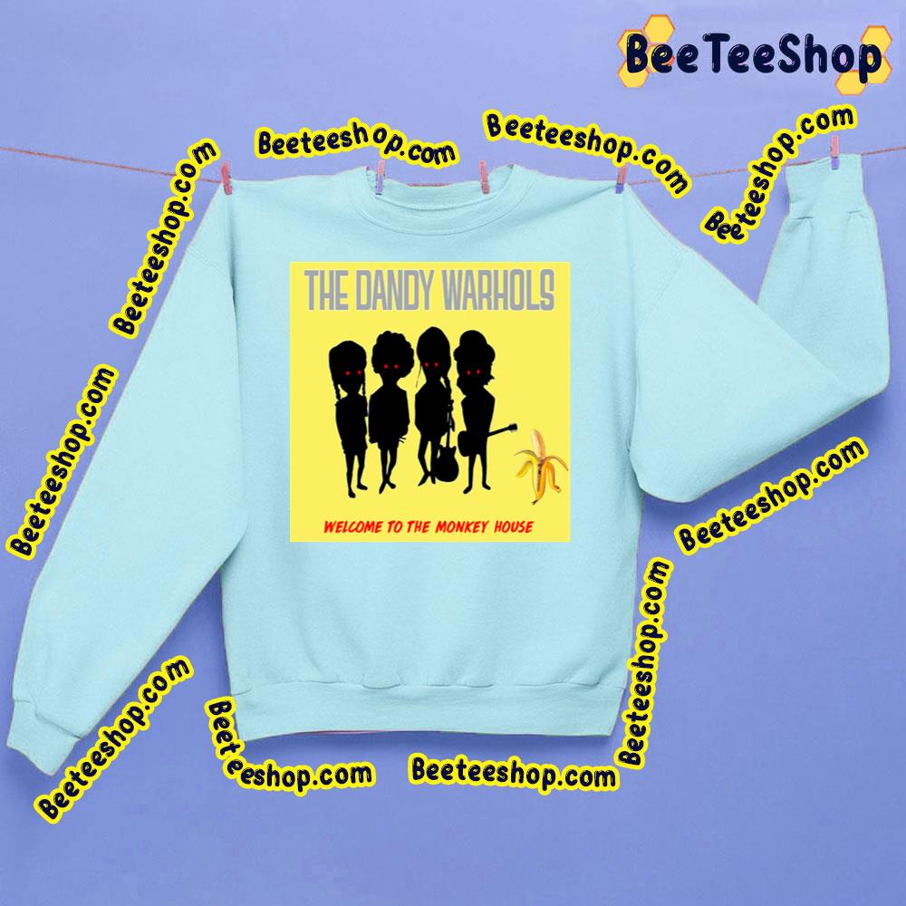 Welcome To The Monkey House The Dandy Warhols Trending Unisex Sweatshirt Welcome To The Monkey House The Dandy Warhols Trending Unisex Sweatshirt