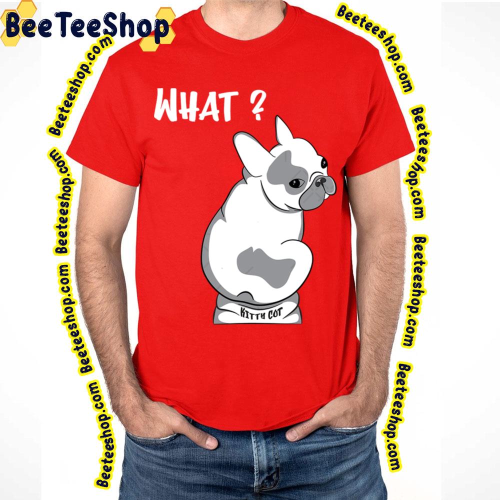 What Cute Adorable And Funny French Bulldog Sitting In The Kitty Cot Trending Unisex T-Shirt What Cute Adorable And Funny French Bulldog Sitting In The Kitty Cot Trending Unisex T-Shirt