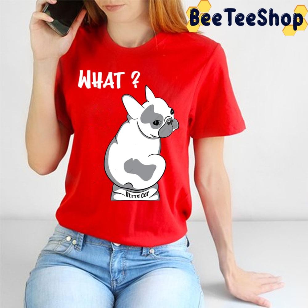 What Cute Adorable And Funny French Bulldog Sitting In The Kitty Cot Trending Unisex T-Shirt What Cute Adorable And Funny French Bulldog Sitting In The Kitty Cot Trending Unisex T-Shirt