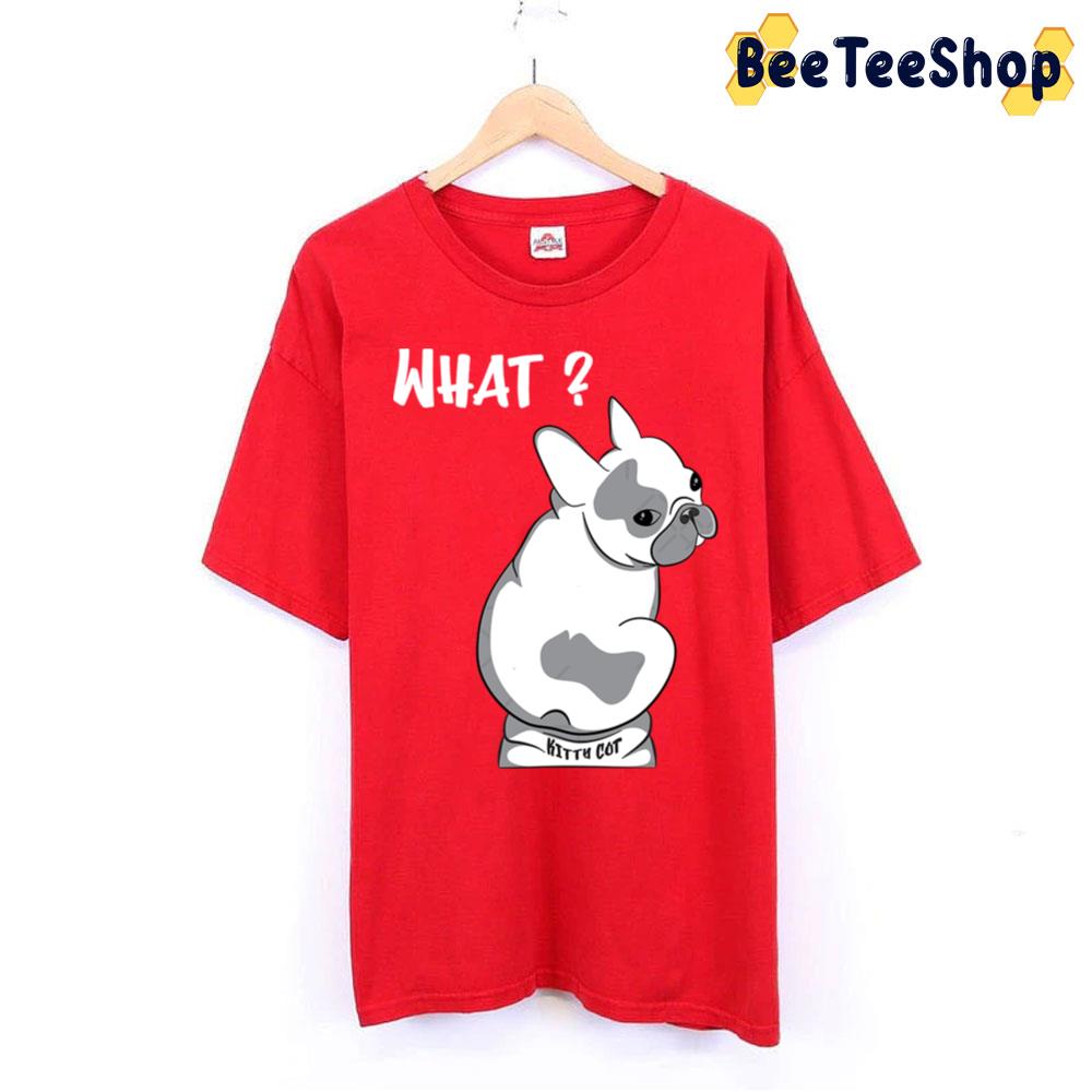 What Cute Adorable And Funny French Bulldog Sitting In The Kitty Cot Trending Unisex T-Shirt What Cute Adorable And Funny French Bulldog Sitting In The Kitty Cot Trending Unisex T-Shirt