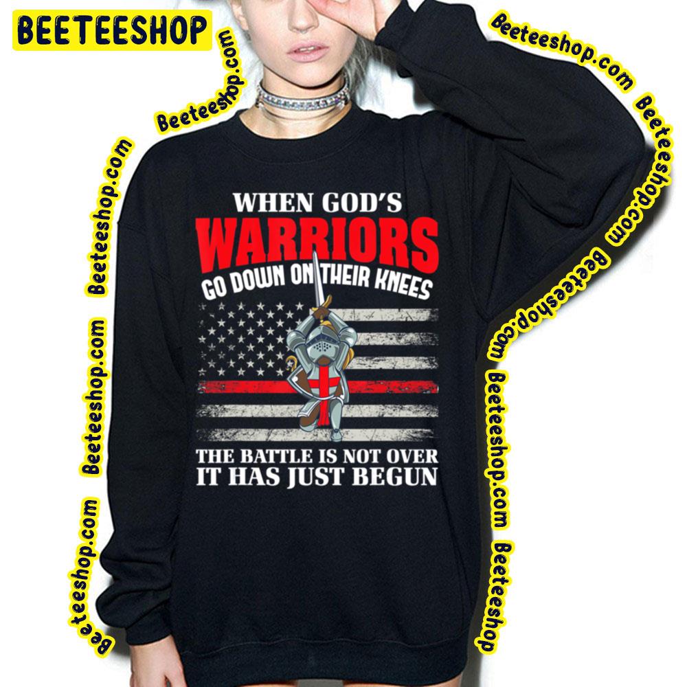 When God's Warrior Go Down On Their Knees The Battle Is Not Over It Has Just Begun Trending Unisex T-Shirt When God's Warrior Go Down On Their Knees The Battle Is Not Over It Has Just Begun Trending Unisex T-Shirt