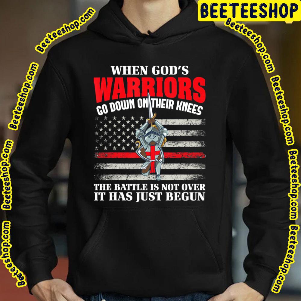 When God's Warrior Go Down On Their Knees The Battle Is Not Over It Has Just Begun Trending Unisex T-Shirt When God's Warrior Go Down On Their Knees The Battle Is Not Over It Has Just Begun Trending Unisex T-Shirt