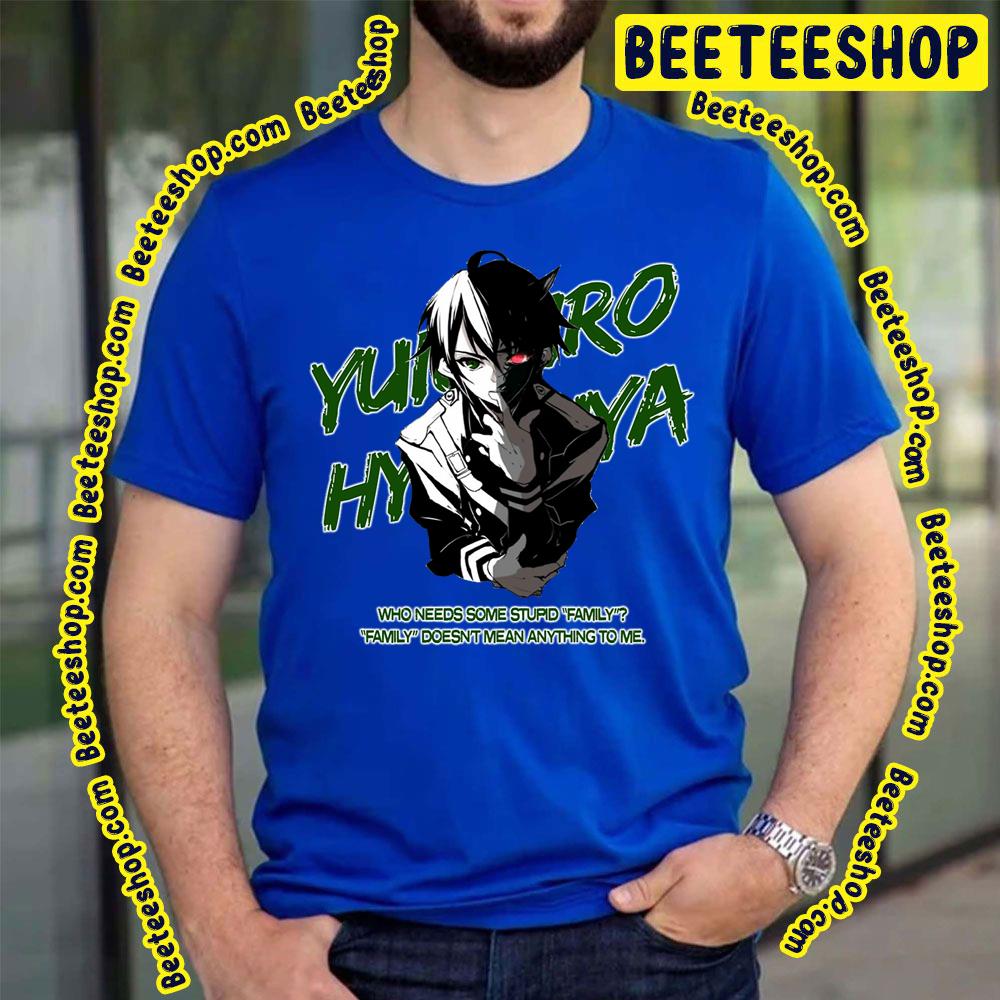 Who Needs Some Stupid Family Yuichiro Hyakuya Owari No Seraph Trending Unisex T-Shirt Who Needs Some Stupid Family Yuichiro Hyakuya Owari No Seraph Trending Unisex T-Shirt