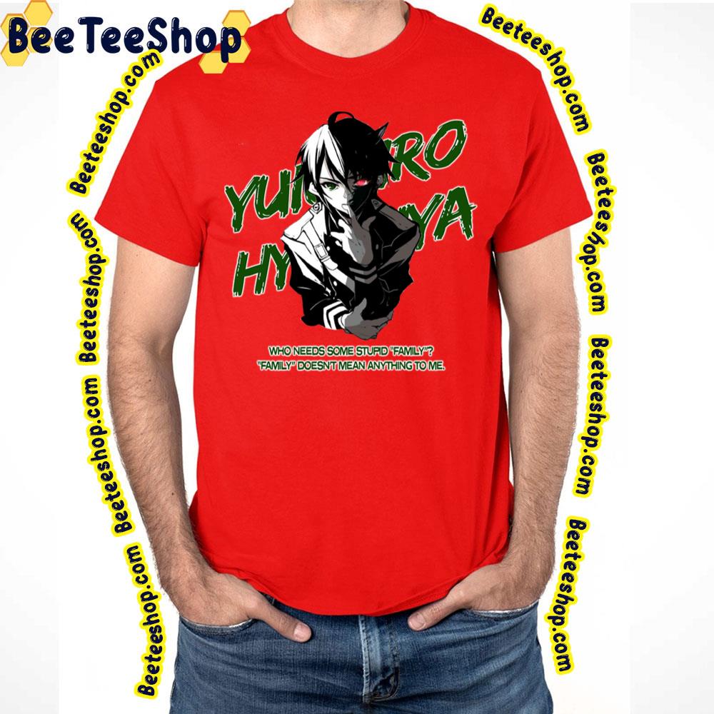 Who Needs Some Stupid Family Yuichiro Hyakuya Owari No Seraph Trending Unisex T-Shirt Who Needs Some Stupid Family Yuichiro Hyakuya Owari No Seraph Trending Unisex T-Shirt