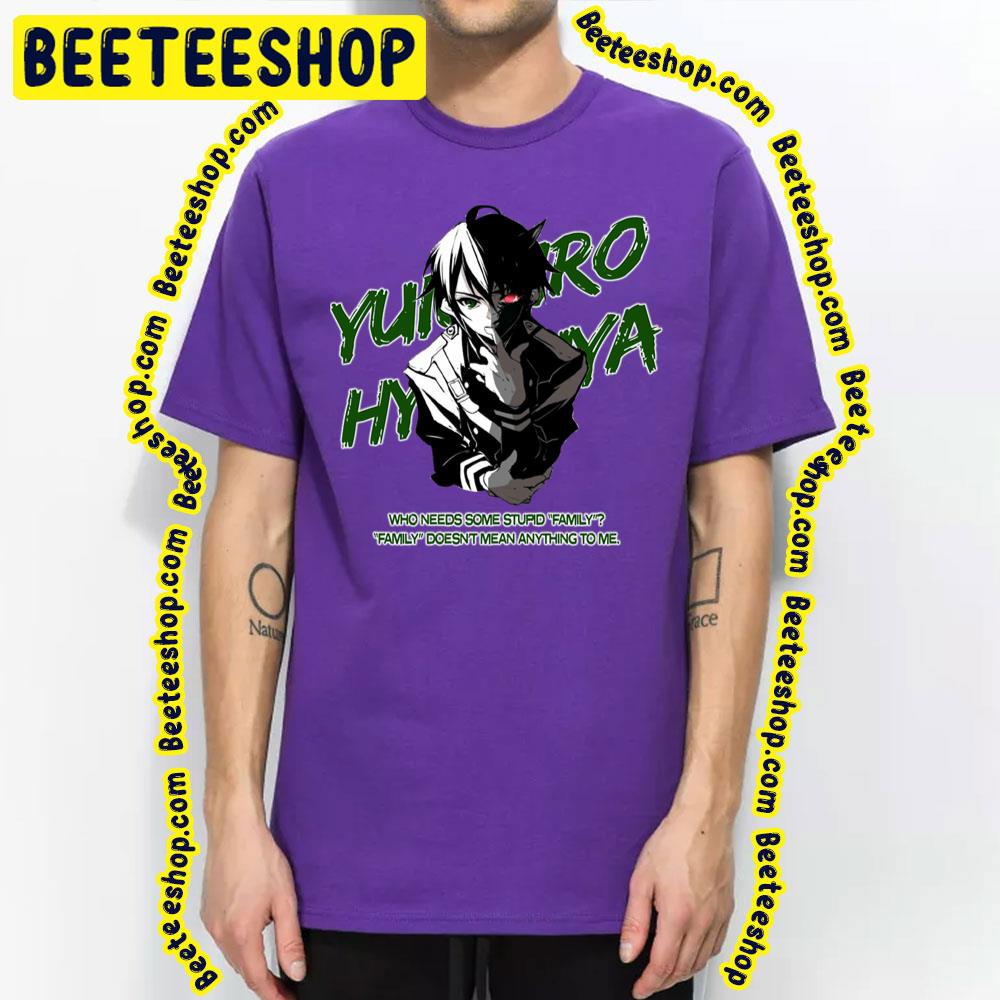 Who Needs Some Stupid Family Yuichiro Hyakuya Owari No Seraph Trending Unisex T-Shirt Who Needs Some Stupid Family Yuichiro Hyakuya Owari No Seraph Trending Unisex T-Shirt