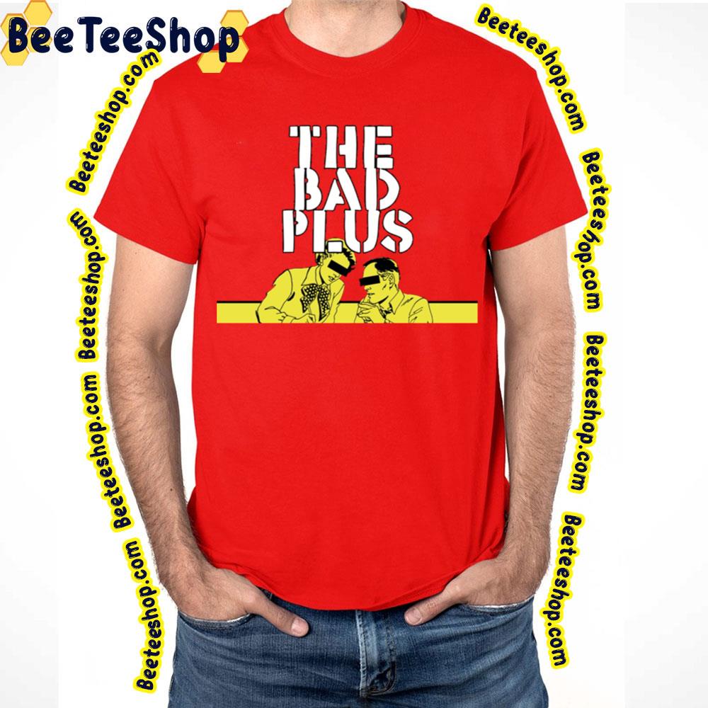 Yelow Retro The Bad Plus Trending Unisex T-Shirt Yelow Retro The Bad Plus Trending Unisex T-Shirt