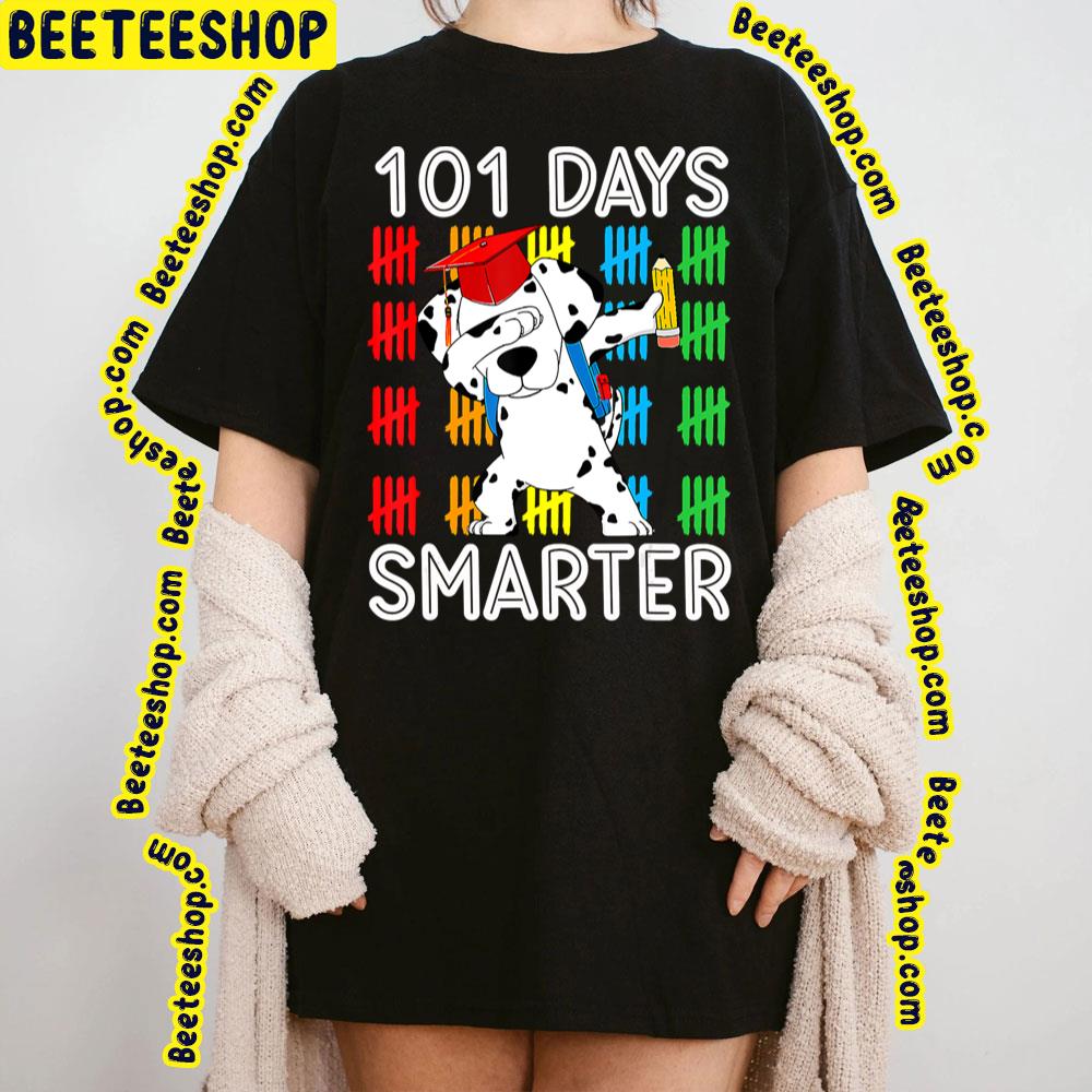101 Days Smarter Teacher Dalmatian Dog Trending Unisex T-Shirt 101 Days Smarter Teacher Dalmatian Dog Trending Unisex T-Shirt