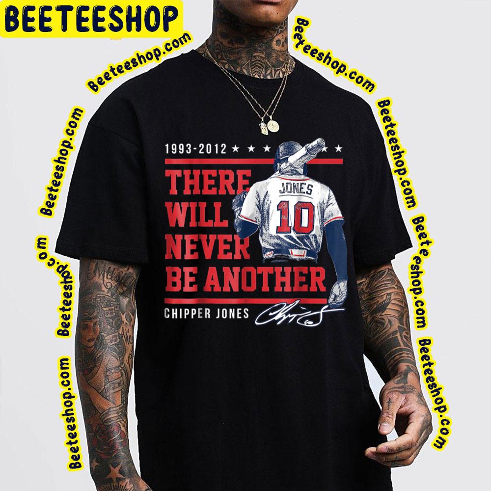 1993 2012 There Will Never Be Another Chipper Jones Baseball Trending Unisex T-Shirt 1993 2012 There Will Never Be Another Chipper Jones Baseball Trending Unisex T-Shirt