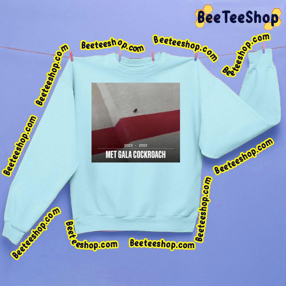 2023 2023 Met Gala Cockroach Trending Unisex Sweatshirt 2023 2023 Met Gala Cockroach Trending Unisex Sweatshirt
