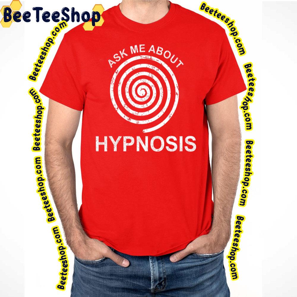 Ask Me About Hypnosis Vintage Trending Unisex T-Shirt Ask Me About Hypnosis Vintage Trending Unisex T-Shirt