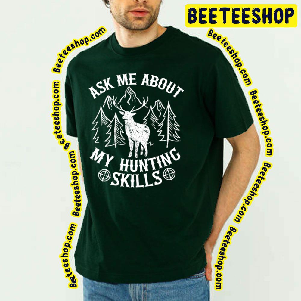 Ask Me About My Hunting Skills Trending Unisex T-Shirt Ask Me About My Hunting Skills Trending Unisex T-Shirt