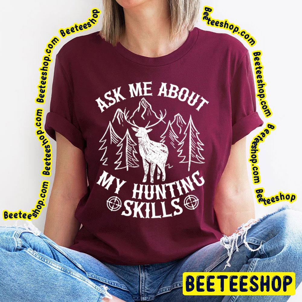 Ask Me About My Hunting Skills Trending Unisex T-Shirt Ask Me About My Hunting Skills Trending Unisex T-Shirt