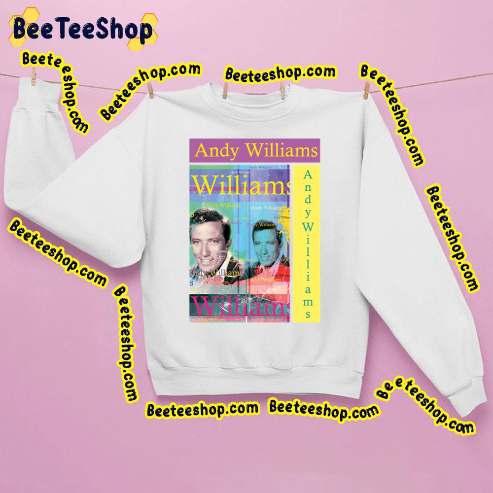 Beautiful Andy Williams Portrait American Musician Trending Unisex Sweatshirt Beautiful Andy Williams Portrait American Musician Trending Unisex Sweatshirt