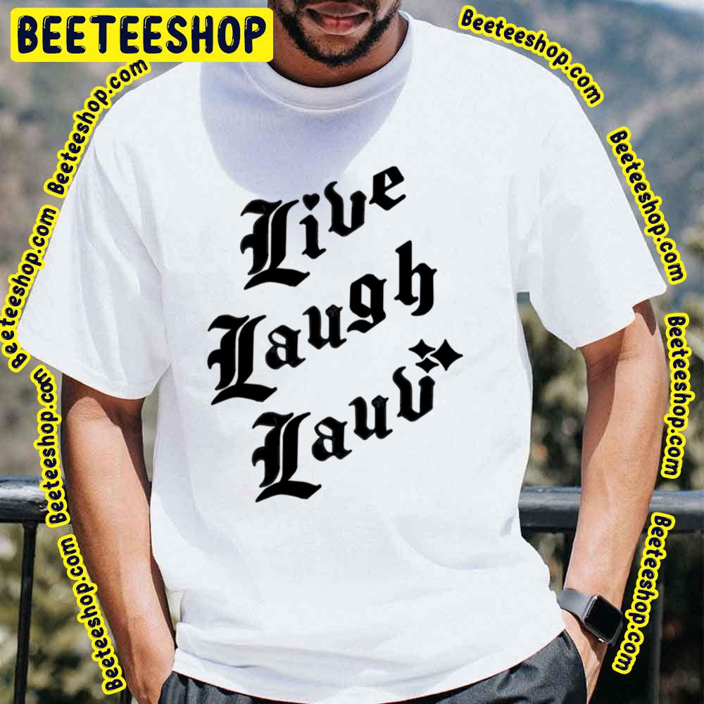 Black Text Live Laugh Lauv Trending Unisex T-Shirt Black Text Live Laugh Lauv Trending Unisex T-Shirt