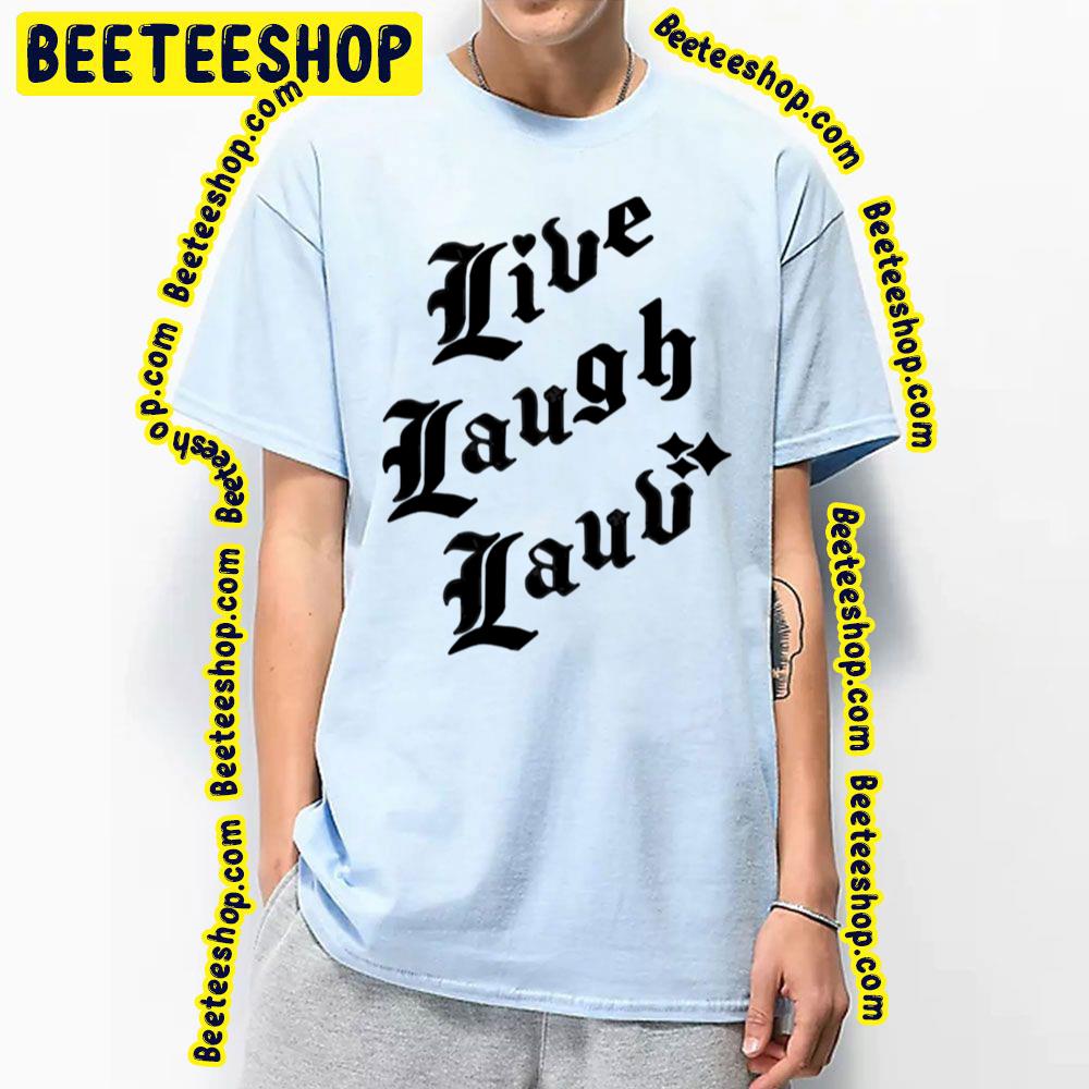 Black Text Live Laugh Lauv Trending Unisex T-Shirt Black Text Live Laugh Lauv Trending Unisex T-Shirt