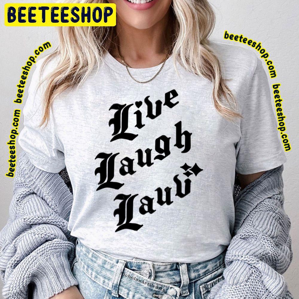 Black Text Live Laugh Lauv Trending Unisex T-Shirt Black Text Live Laugh Lauv Trending Unisex T-Shirt