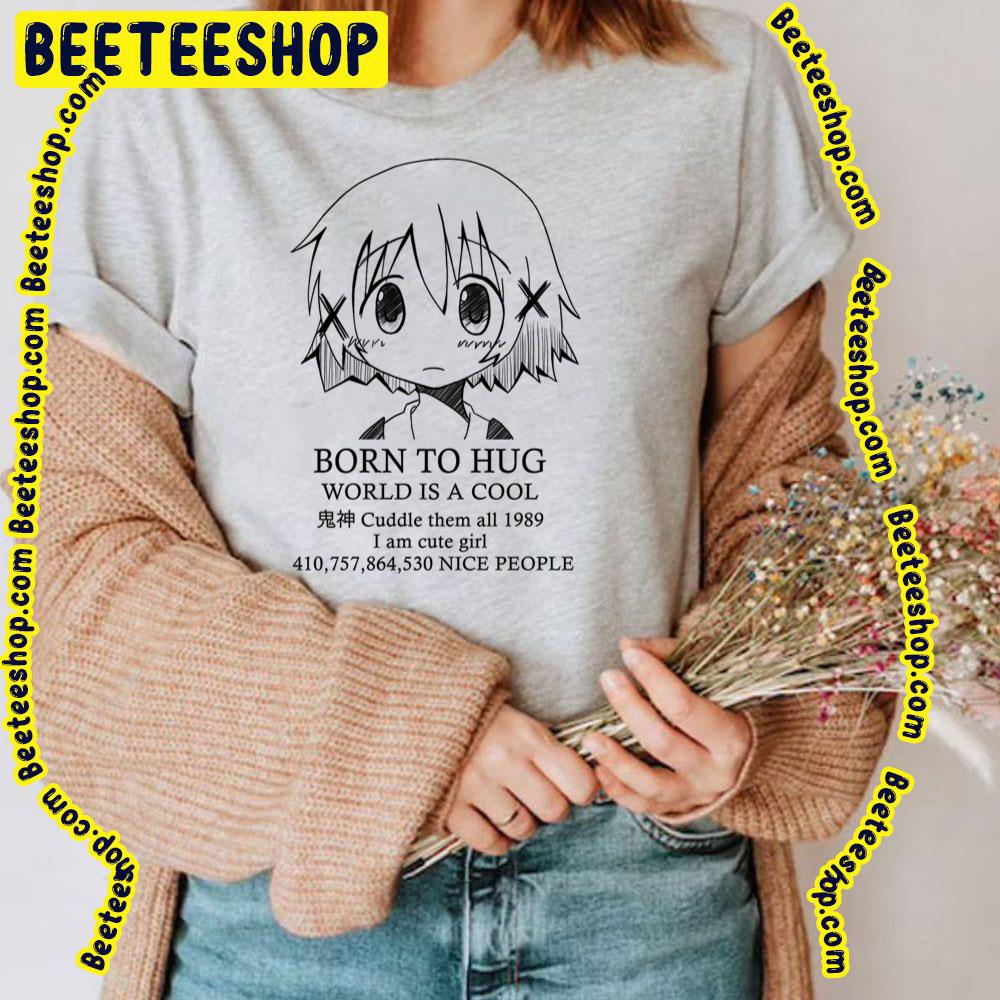 Born To Hug World Is A Cool Yuno Hidamari Sketch Trending Unisex T-Shirt Born To Hug World Is A Cool Yuno Hidamari Sketch Trending Unisex T-Shirt