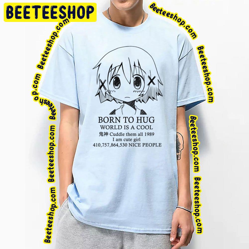 Born To Hug World Is A Cool Yuno Hidamari Sketch Trending Unisex T-Shirt Born To Hug World Is A Cool Yuno Hidamari Sketch Trending Unisex T-Shirt