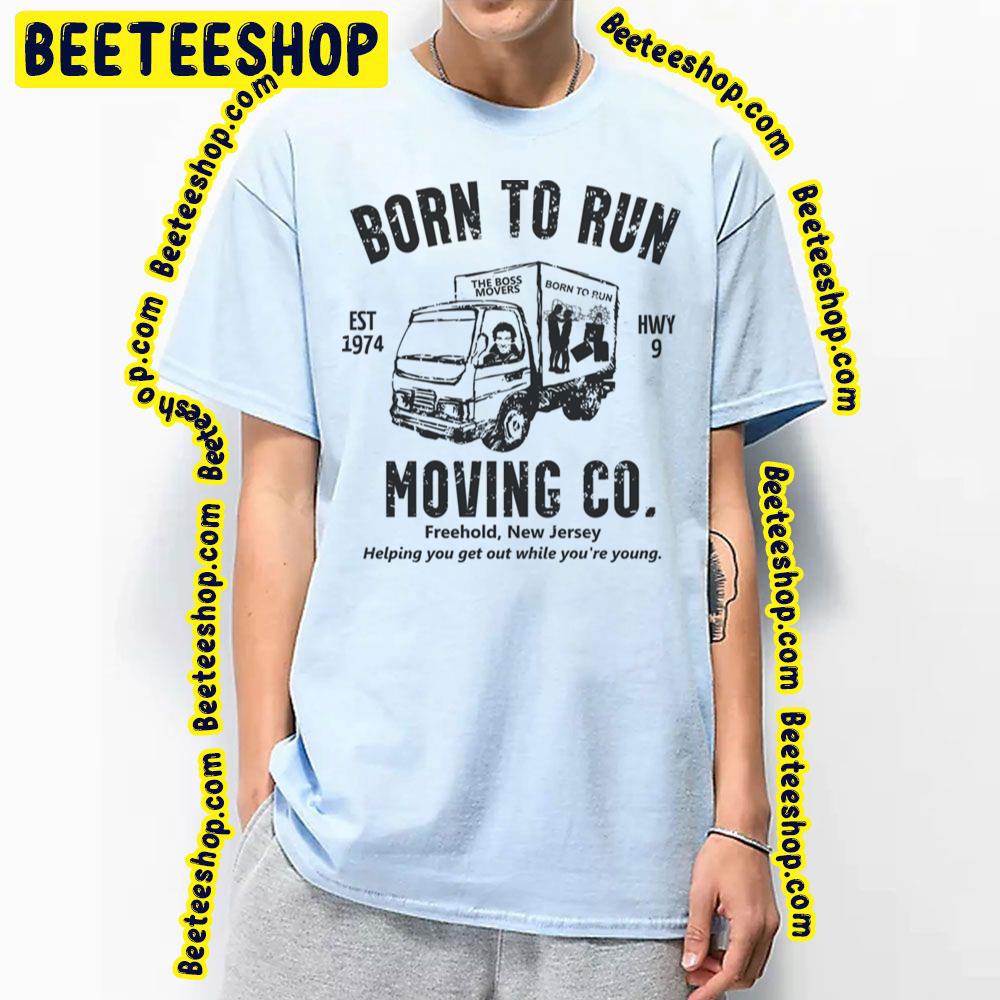 Born To Run Moving Company Trending Unisex T-Shirt Born To Run Moving Company Trending Unisex T-Shirt