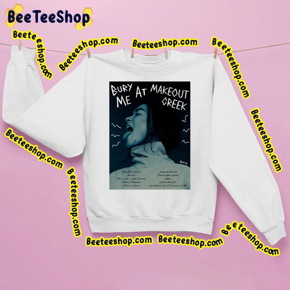Bury Me At Makeout Creek By Mitski Trending Unisex Sweatshirt Bury Me At Makeout Creek By Mitski Trending Unisex Sweatshirt