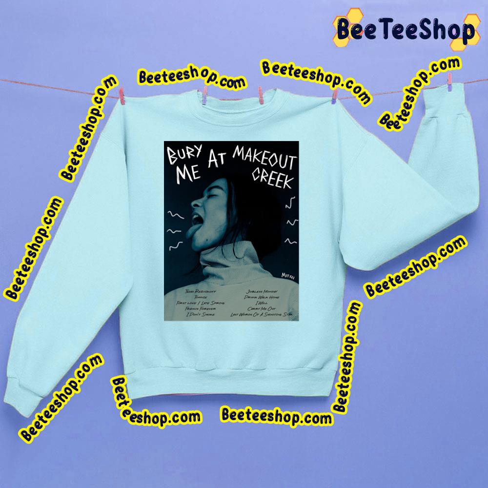 Bury Me At Makeout Creek By Mitski Trending Unisex Sweatshirt Bury Me At Makeout Creek By Mitski Trending Unisex Sweatshirt