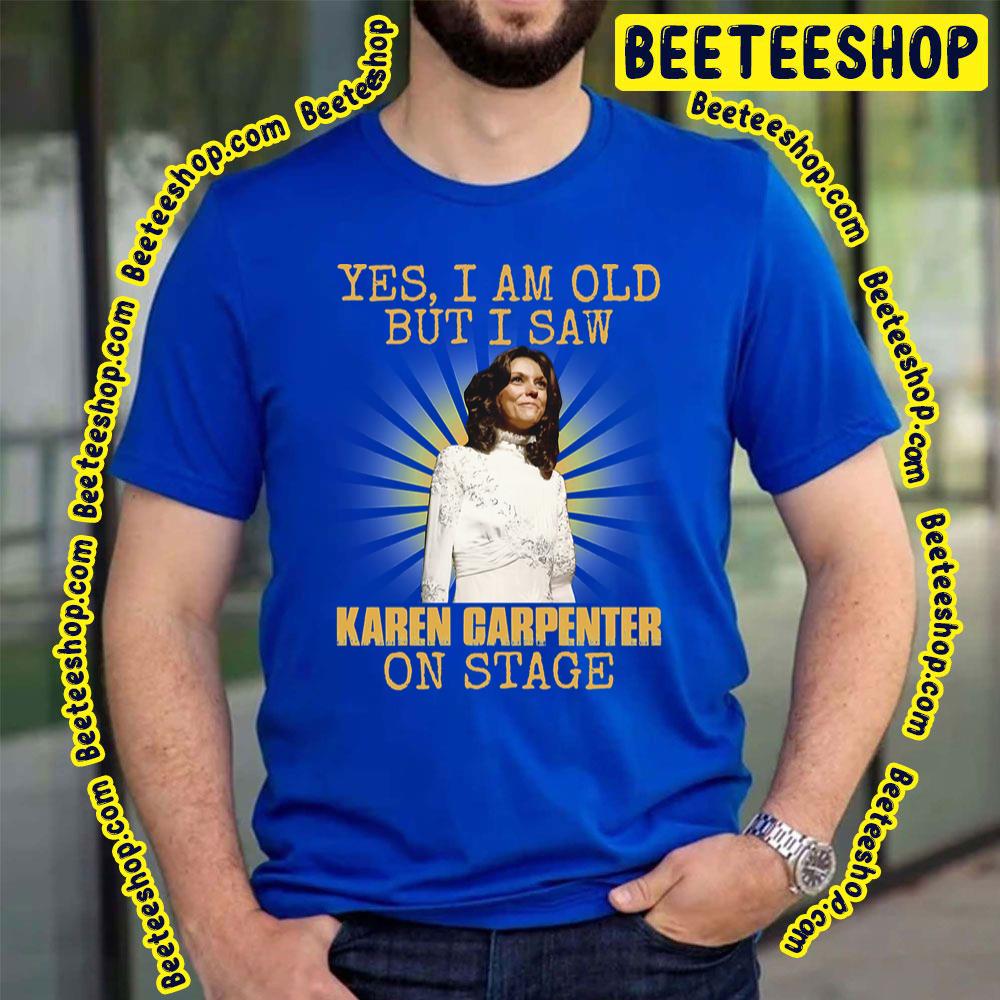 Byes Im Old But I Saw Carpenter On Stage Trending Unisex T-Shirt Byes Im Old But I Saw Carpenter On Stage Trending Unisex T-Shirt