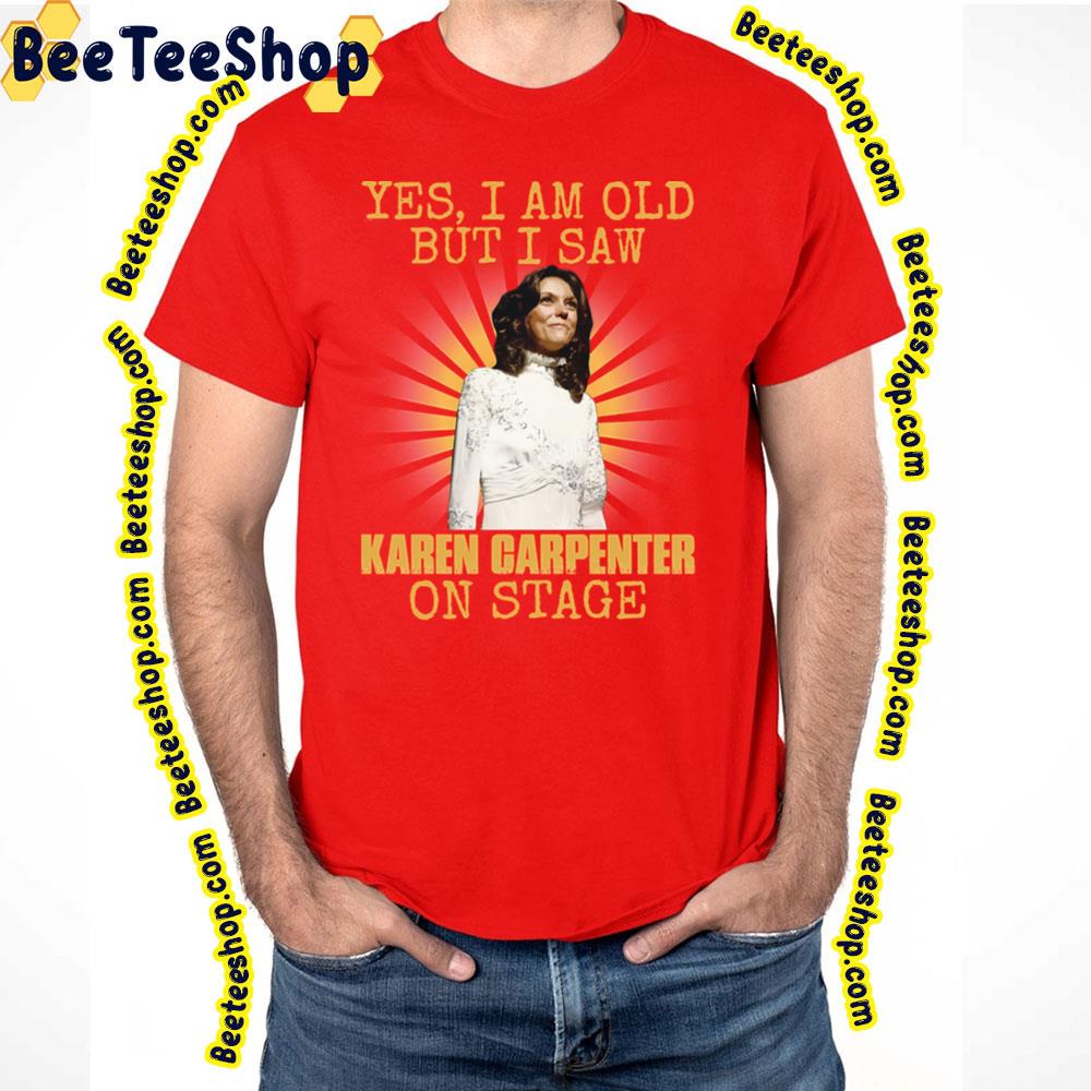 Byes Im Old But I Saw Carpenter On Stage Trending Unisex T-Shirt Byes Im Old But I Saw Carpenter On Stage Trending Unisex T-Shirt