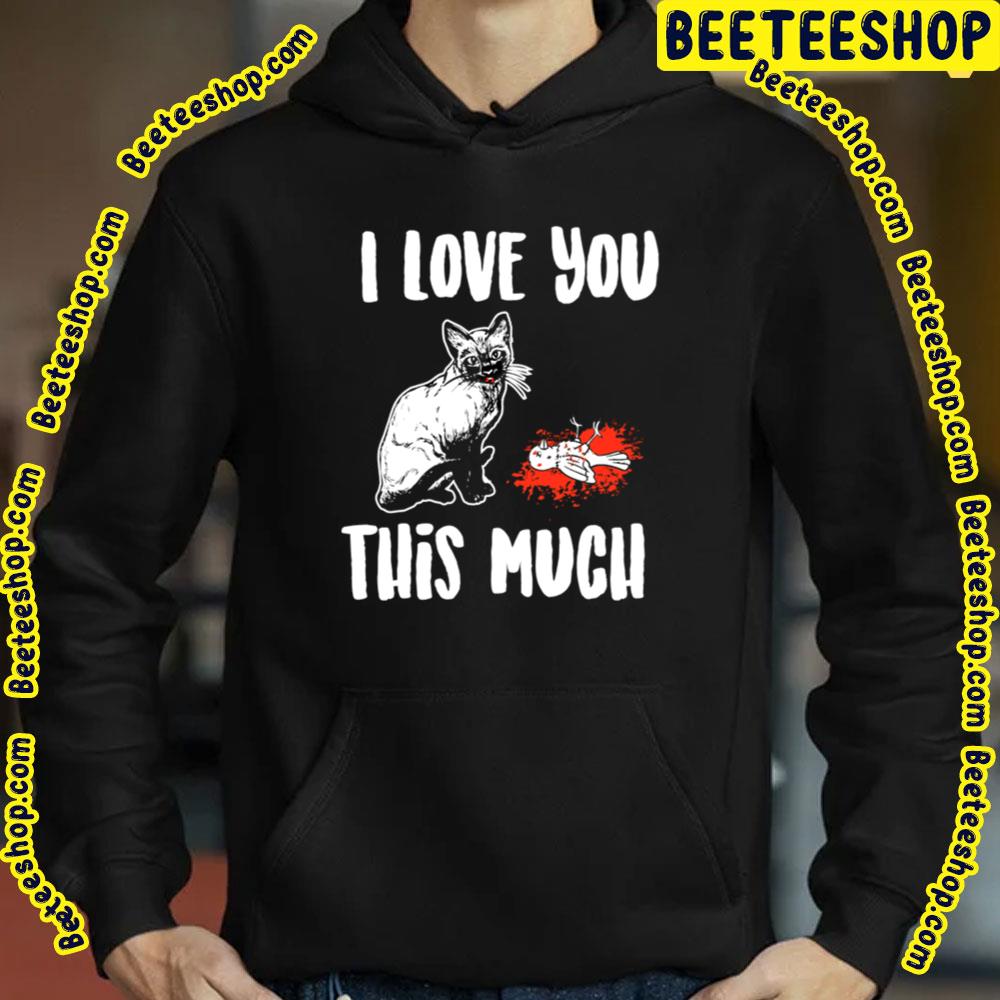 Cat The Return I Love You This Much Trending Unisex T-Shirt Cat The Return I Love You This Much Trending Unisex T-Shirt