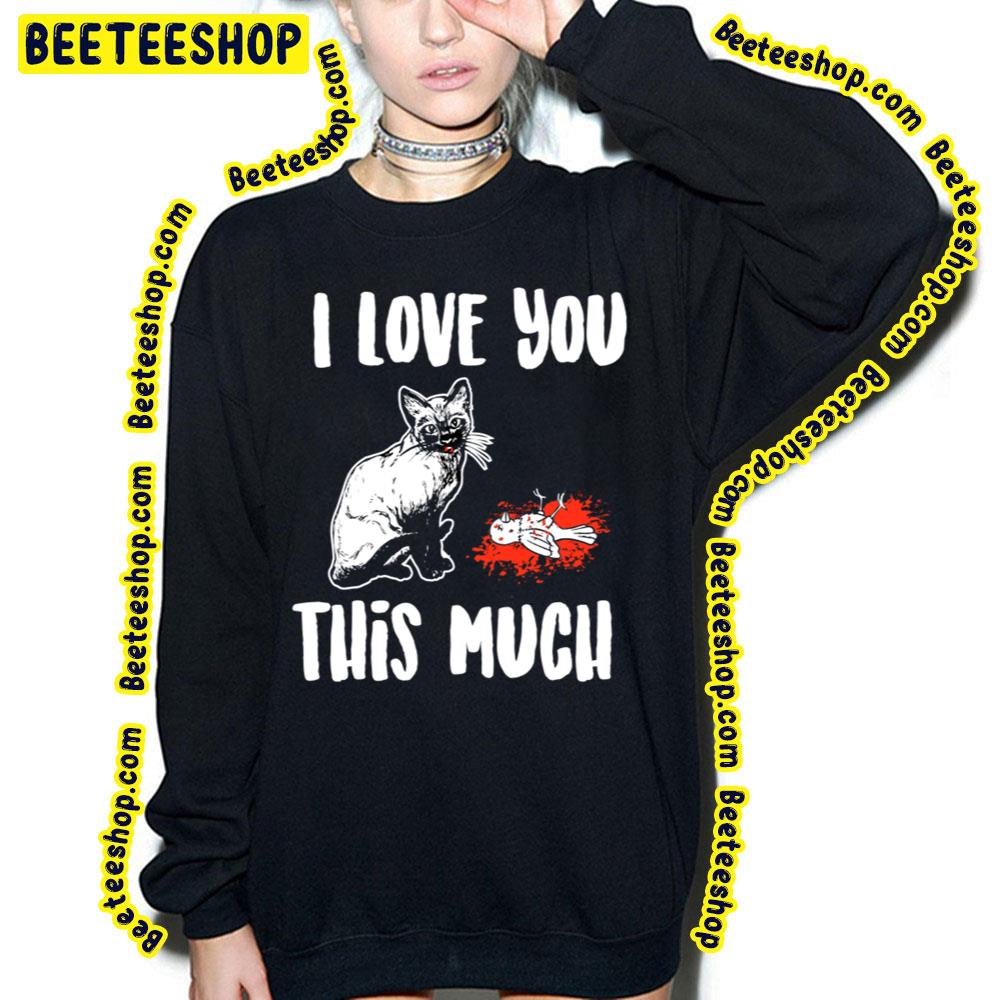 Cat The Return I Love You This Much Trending Unisex T-Shirt Cat The Return I Love You This Much Trending Unisex T-Shirt